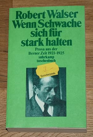 Image du vendeur pour Wenn Schwache sich fr stark halten. Prosa aus der Berner Zeit 1921-1925. mis en vente par Antiquariat Gallenberger