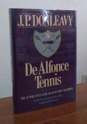 Seller image for De Alfonce Tennis: The Superlative Game of Eccentric Champions - Its History, Accoutrements, Rules, Conduct & Regimen for sale by Structure, Verses, Agency  Books