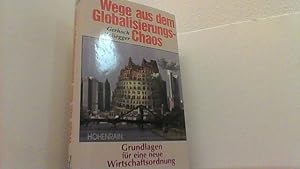 Seller image for Wege aus dem Globalisierungs-Chaos. Grundlagen fr eine neue Wirtschaftsordnung. for sale by Antiquariat Uwe Berg