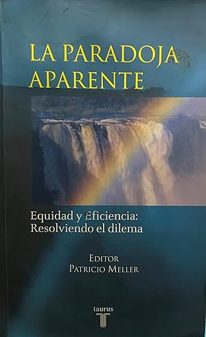 Seller image for La paradoja aparente : equidad y eficiencia : resolviendo el dilema for sale by Librera Monte Sarmiento