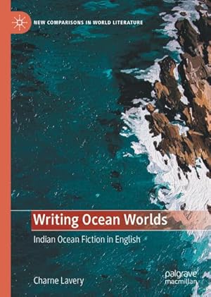 Bild des Verkufers fr Writing Ocean Worlds : Indian Ocean Fiction in English zum Verkauf von AHA-BUCH GmbH