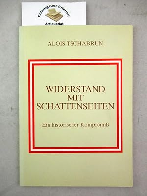 Widerstand mit Schattenseiten. Ein historischer Kompromiß.