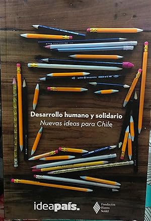 Desarrollo humano y solidario : nuevas ideas para Chile