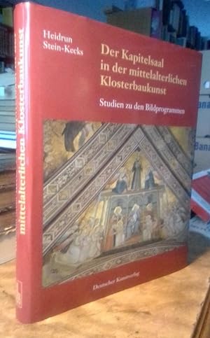 Der Kapitelsaal in der mittelalterlichen Klosterbaukunst. Studien zu den Bildprogrammen.