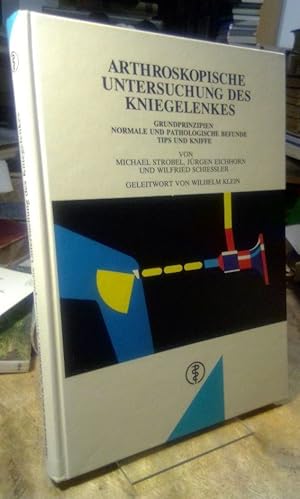 Bild des Verkufers fr Arthroskopische Untersuchung des Kniegelenkes Grundprinzipien - Normale und pathologische Befunde - Tips und Kniffe. Geleitwort von Wilhelm Klein. Zeichnungen: Wilfried Schroeder. zum Verkauf von Antiquariat Thomas Nonnenmacher