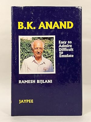 B K Anand Easy to Admire Difficult to Emilate