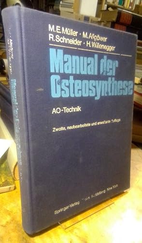 Bild des Verkufers fr Manual der Osteosynthese. AO-Technik. 2., neubearbeitete und erweiterte Auflage zum Verkauf von Antiquariat Thomas Nonnenmacher
