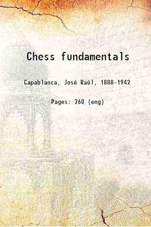 Chess Fundamentals (Illustrated and Unabridged) - Capablanca, José Raúl:  9781950330621 - AbeBooks