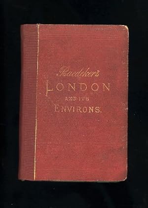 BAEDEKER'S LONDON AND ITS ENVIRONS, INCLUDING EXCURSIONS TO BRIGHTON, THE ISLE OF WIGHT, etc: A H...