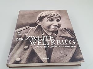 Der Zweite Weltkrieg : das wahre Gesicht des Schreckens / Max Hastings. [Übertr. ins Dt.: Walter ...