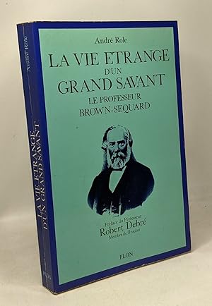 Seller image for La Vie trange d'un grand savant: Le professeur Brown-Squard 1817-1894 for sale by crealivres