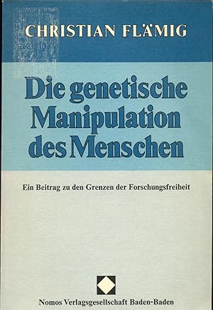 Bild des Verkufers fr Die genetische Manipulation des Menschen Ein Beitrag zu den Grenzen der Forschungsfreiheit zum Verkauf von avelibro OHG