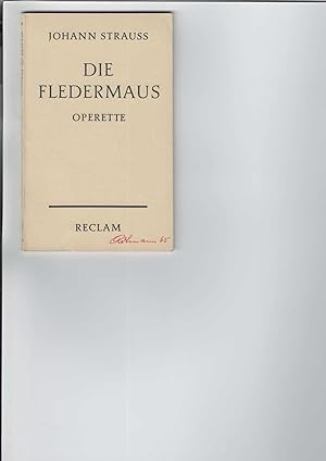 Die Fledermaus. Operette in drei Aufzügen. Text nach H. Meilhac und L. Halévy von C. Haffner und ...