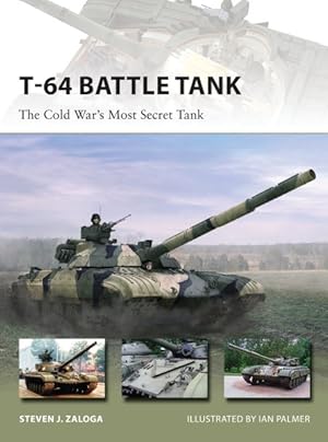 Imagen del vendedor de T-64 Battle Tank : The Cold War's Most Secret Tank a la venta por GreatBookPricesUK