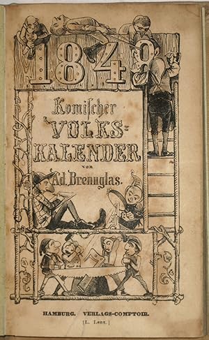 Komischer Volkskalender für 1848. Herausgegeben von Adolf Brennglas. 3. Jahrgang. M. vielen Illus...