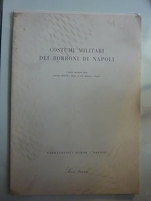 COSTUMI MILITARI DEI BORBONI DI NAPOLI 5 tavole riprodotte dalla raccolta ZEZON Museo di San Mart...