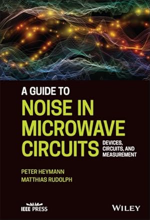 Imagen del vendedor de Guide to Noise in Microwave Circuits : Devices, Circuits and Measurement a la venta por GreatBookPricesUK