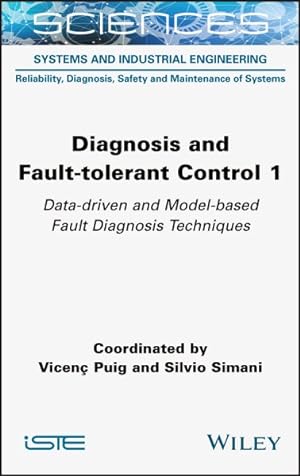 Image du vendeur pour Diagnosis and Fault-tolerant Control 1 : Data-driven and Model-based Fault Diagnosis Techniques mis en vente par GreatBookPricesUK