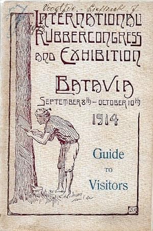 International Rubber Congress and Exhibition Batavia Batavia 1914: Guide to Visitors