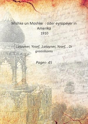 Seller image for Mishke un Moshke : oder eyropeyer in Amerika 1910 for sale by Gyan Books Pvt. Ltd.