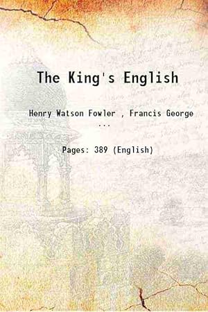 The Kings English: An Essential Guide to Written English, Fowler, H. W.;  Fowler, 9780198813309