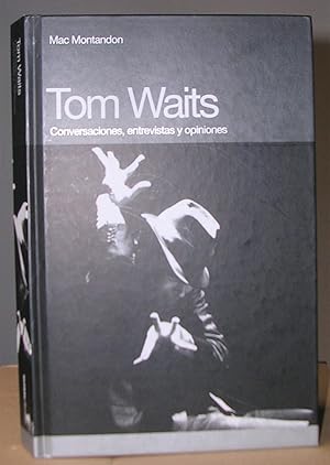 TOM WAITS. Conversaciones, entrevistas y opiniones.Prólogo de Frank Black.