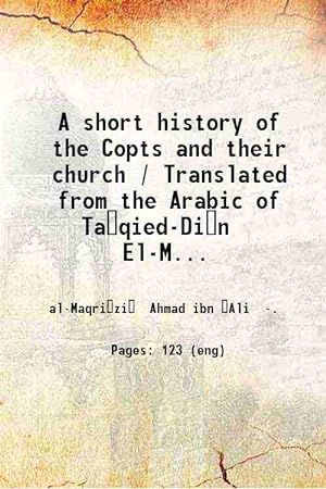 Imagen del vendedor de A short history of the Copts and their church / Translated from the Arabic of Ta?qied-Di?n El-Maqri?zi? by S. C. Malan. 1873 a la venta por Gyan Books Pvt. Ltd.