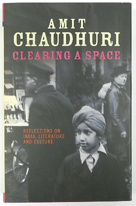 Seller image for Clearing a Space: Reflections on India, Literature and Culture for sale by PsychoBabel & Skoob Books