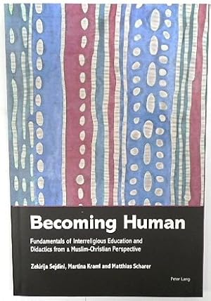 Image du vendeur pour Becoming Human: Fundamentals of Interreligious Education And Didactics from a Muslim-Christian Perspective mis en vente par PsychoBabel & Skoob Books