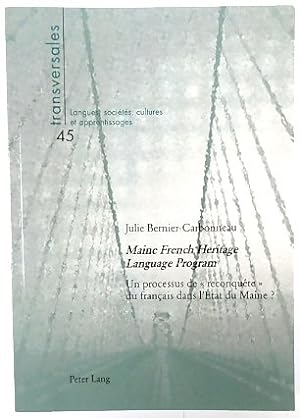 Seller image for Maine French Heritage Language Program: Un processus de RECONQUETE du FRANCAIS dans l'ETAT du Maine ? (Transversales, Volume 45) for sale by PsychoBabel & Skoob Books