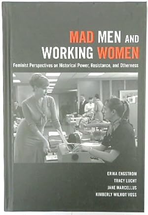 Seller image for Mad Men and Working Women: Feminist Perspectives on Historical Power, Resistance, and Otherness for sale by PsychoBabel & Skoob Books