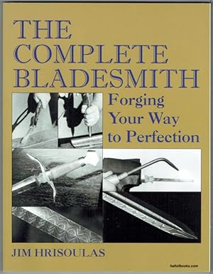 Immagine del venditore per The Complete Bladesmith: Forging Your Way To Perfection venduto da Hall of Books