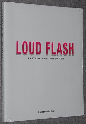 Loud Flash : British Punk on Paper : The Mott Collection