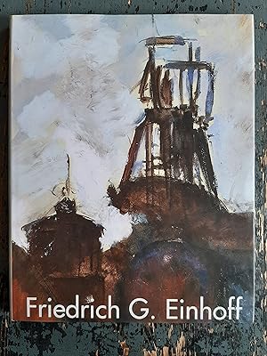 Verschollen und Wiederentdeckt - Friedrich G. Einhoff (1901-1988) - Industrielandschaften von 192...