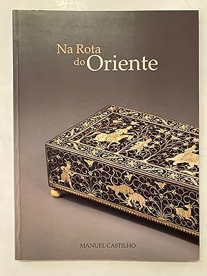 Seller image for Na rota do Oriente : objectos para o estudo da arte luso-oriental = The Eastern route : objects for the study of Portuguese-Oriental art for sale by Joseph Burridge Books