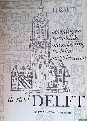 Immagine del venditore per De stad Delft. Vorming en ruimtelijke ordening in de late middeleeuwen. Interpreatatie van 25 jaar binnenstadsonderzoek venduto da Klondyke