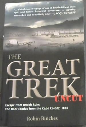 Seller image for The Great Trek uncut - Escape from British Rule : The Boer Exodus from the Cape Colony, 1836 for sale by Chapter 1
