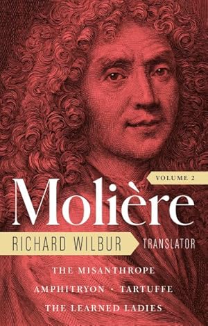 Image du vendeur pour Moliere: The Complete Richard Wilbur Translations : The Misanthrope / Amphitryon / Tartuffe / The Learned Ladies mis en vente par GreatBookPricesUK