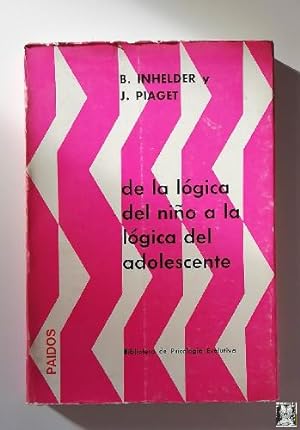 DE LA LÓGICA DEL NIÑO A LA LÓGICA DEL ADOLESCENTE. J. PIAGET Y B. INHELDER. PAIDÓS