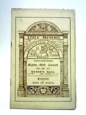 Bild des Verkufers fr Stock Exchange Orchestral & Choral Society Eighty-Third Concert April 16th, 1912 - Programme and Book of Words zum Verkauf von World of Rare Books