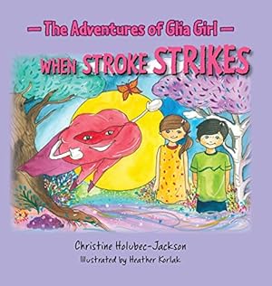 Image du vendeur pour The Adventures of Glia Girl: When Stroke Strikes mis en vente par Redux Books