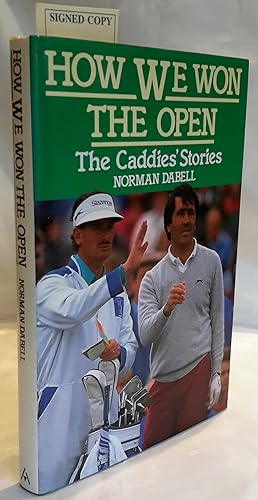 Seller image for How We Won The Open. The Caddies' Stories. LOVELY PRESENTATION COPY FROM THE AUTHOR. for sale by Addyman Books
