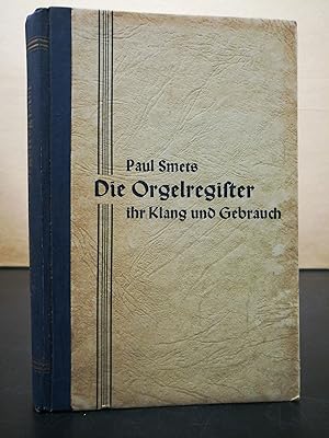 Die Orgelregister - ihr Klang und Gebrauch / Ein Handbuch für Organisten, Orgelbauer und Orgelfre...