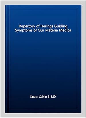 Imagen del vendedor de Repertory of Herings Guiding Symptoms of Our Meteria Medica a la venta por GreatBookPrices