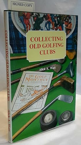 Imagen del vendedor de Collecting Old Golfing Clubs. FLAT - SIGNED BY AUTHOR. a la venta por Addyman Books