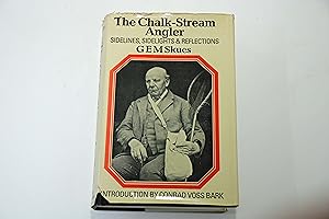 Seller image for The Chalk-Stream Angler Sidelines, sidelights & reflections for sale by River Reads
