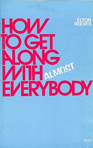 How to Get Along With (Almost Everybody)