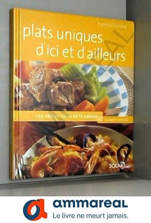 Bild des Verkufers fr Plats uniques d'ici et d'ailleurs: 100 Valeurs sres de la cuisine zum Verkauf von Ammareal