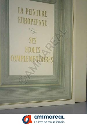 Bild des Verkufers fr La peinture europenne et ses coles complmentaires zum Verkauf von Ammareal