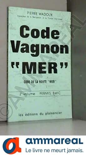 Seller image for Code Vagnon de la mer : Code de la route mer. permis B et C for sale by Ammareal